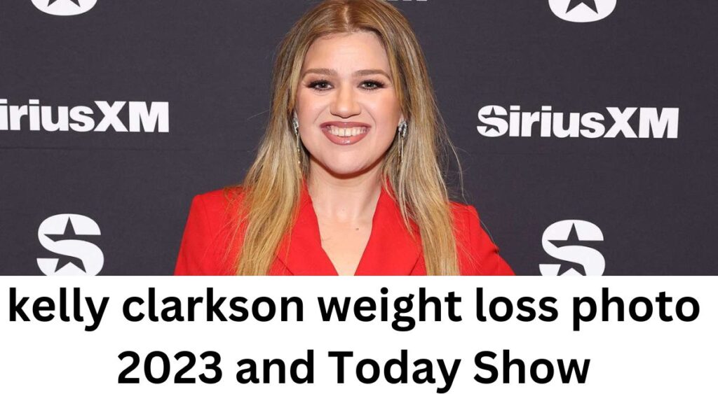 kelly clarkson weight loss photo 2023 and Today Show