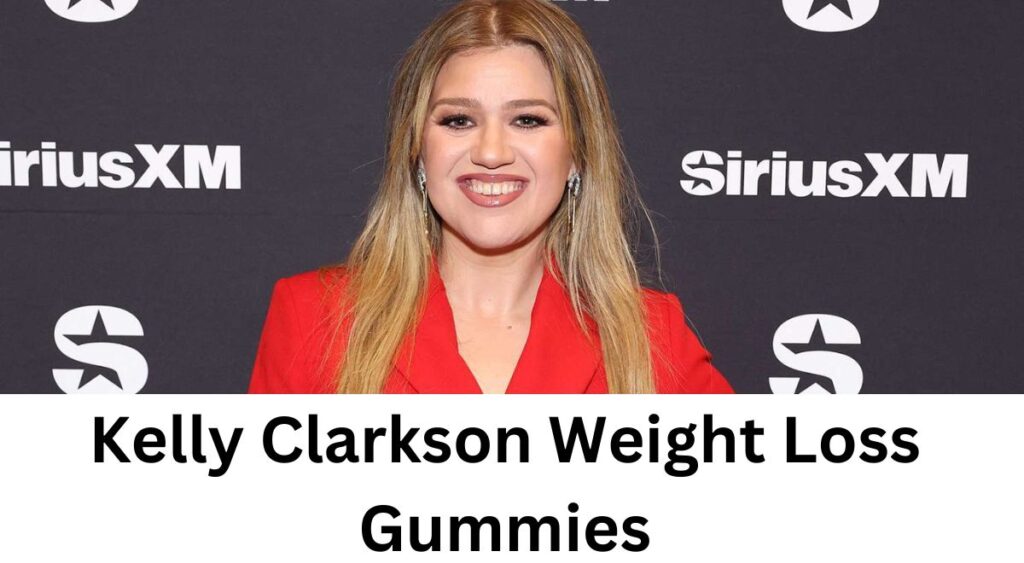 Kelly Clarkson Weight Loss Gummies in 2024