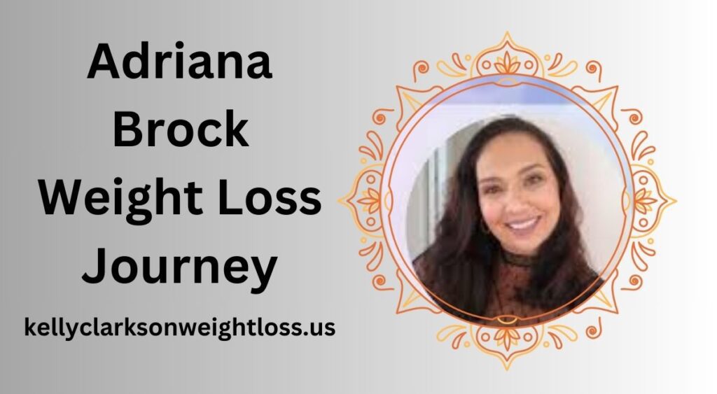 Adriana Brock Weight Loss Journey