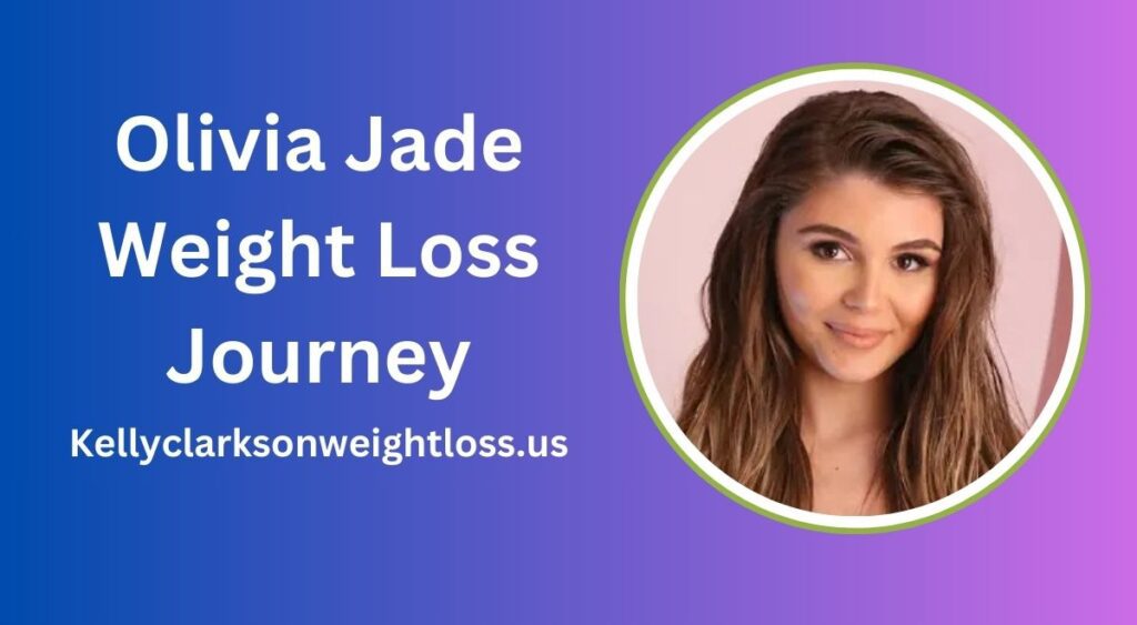 Olivia Jade Weight Loss