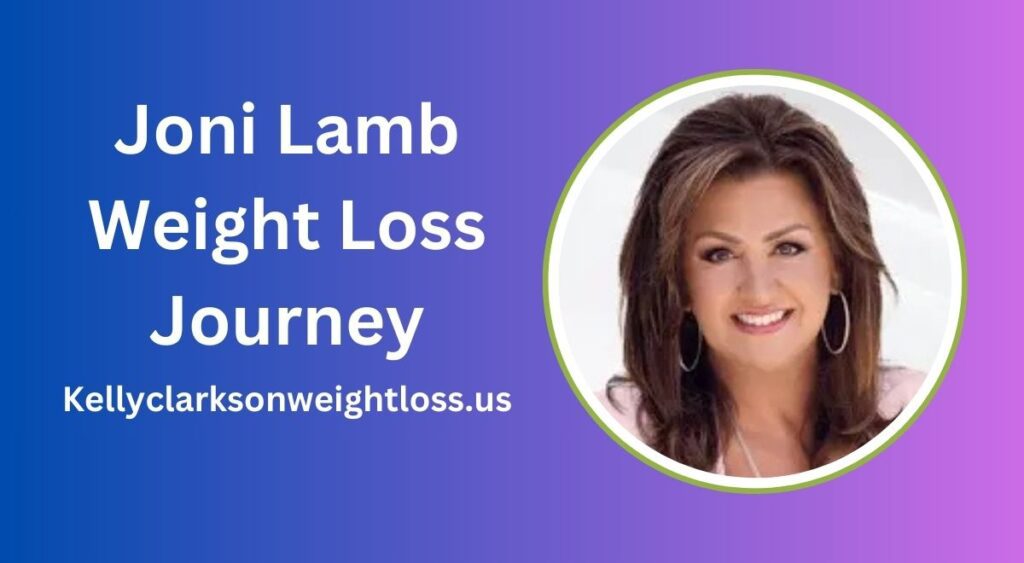 Joni Lamb Weight Loss Journey