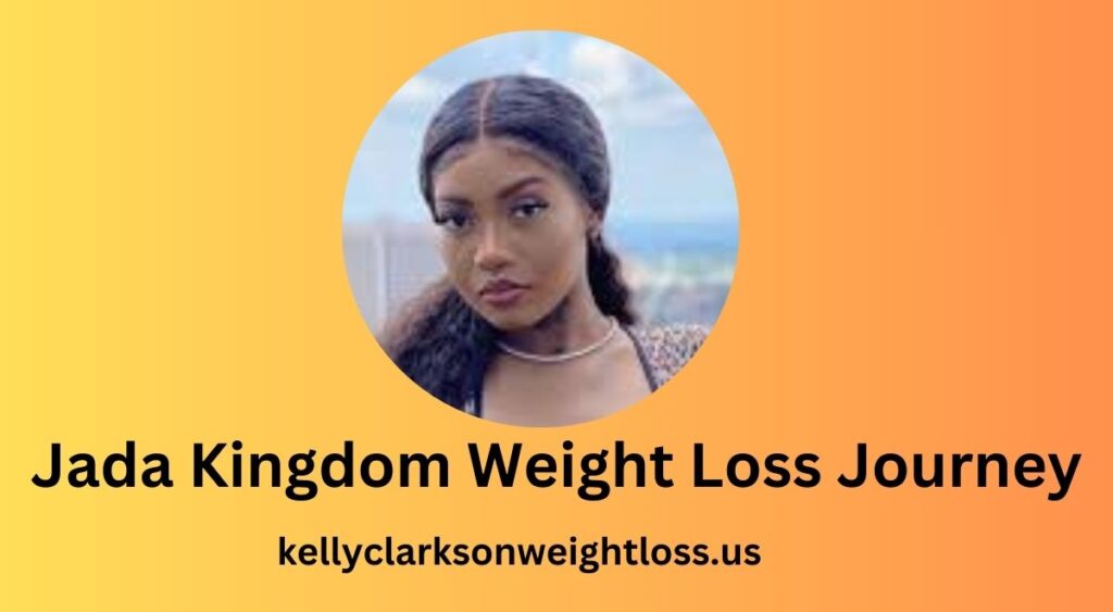 Jada Kingdom Weight Loss Journey