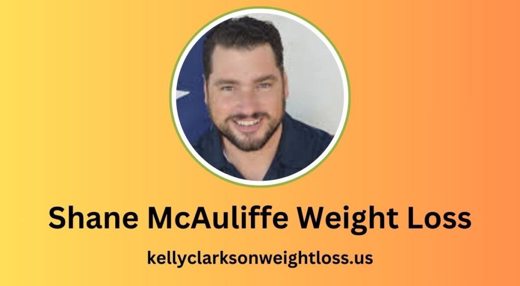 Shane McAuliffe Weight Loss