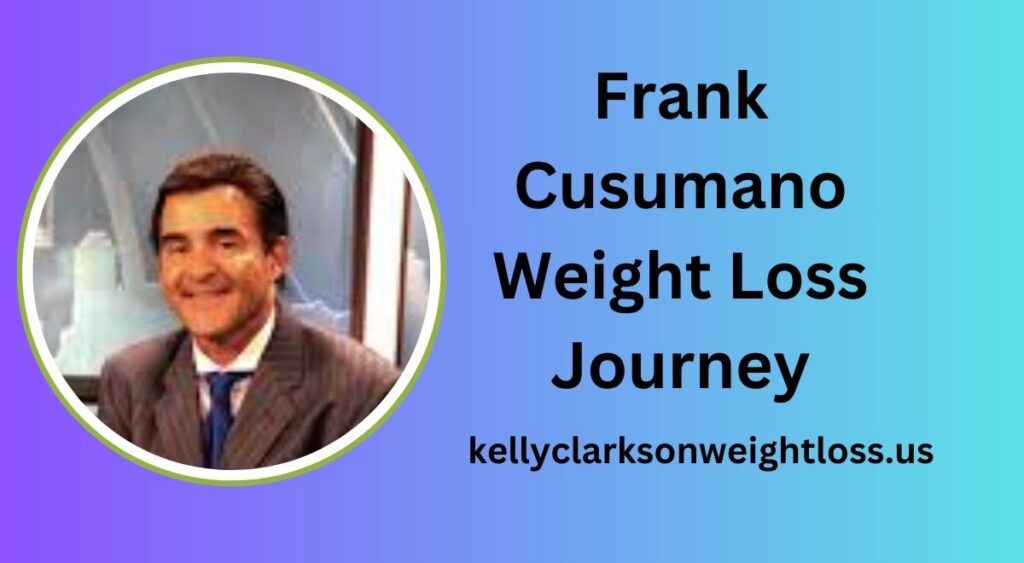 Frank Cusumano Weight Loss Journey