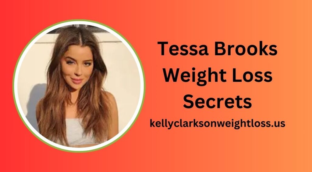 Tessa Brooks Weight Loss Secrets