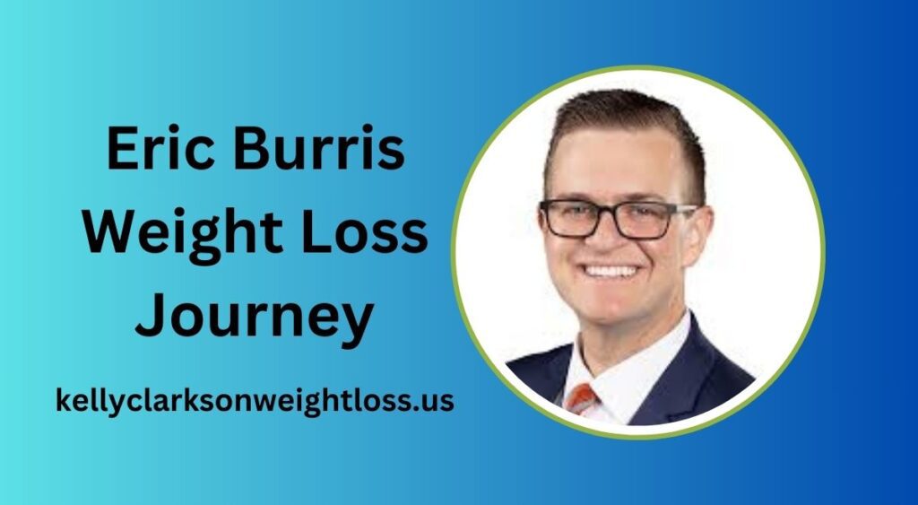 Eric Burris Weight Loss Journey