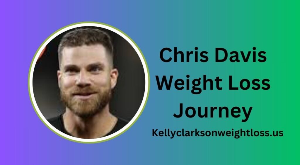 Chris Davis Weight Loss