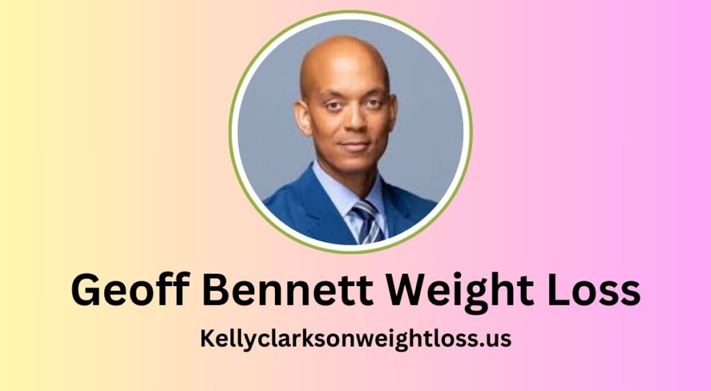 Geoff Bennett Weight Loss