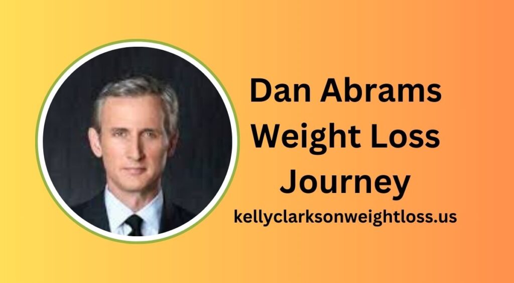 
dan abrams weight loss