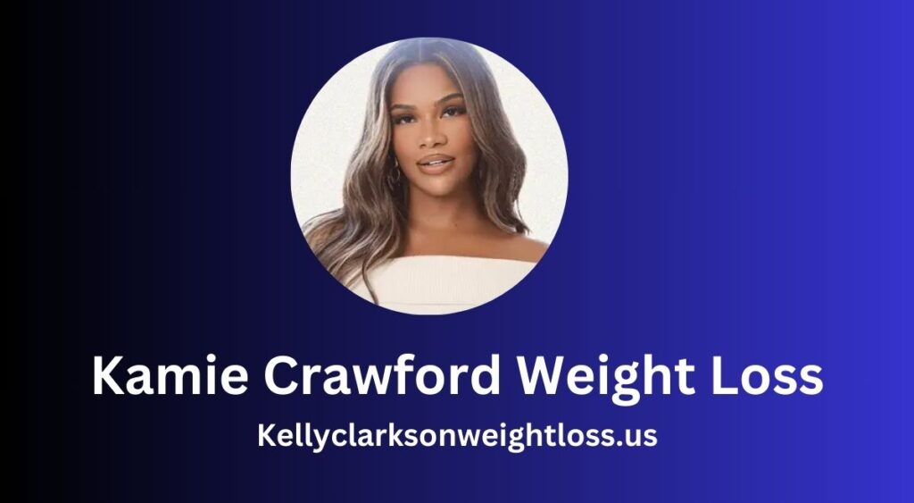 Kamie Crawford Weight Loss