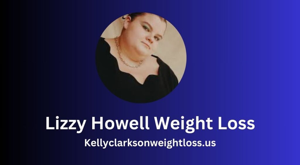 Lizzy Howell Weight Loss