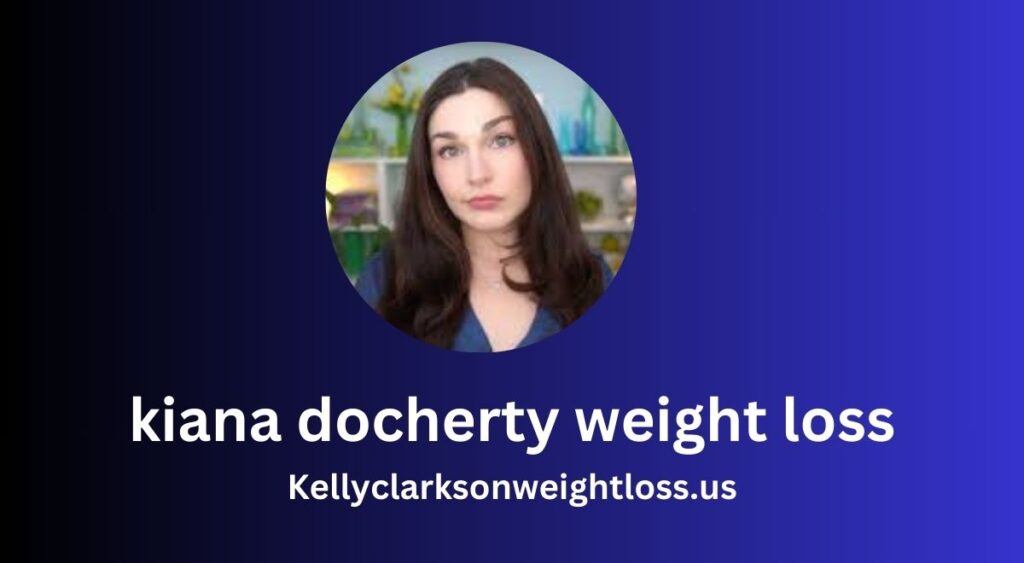 kiana docherty weight loss