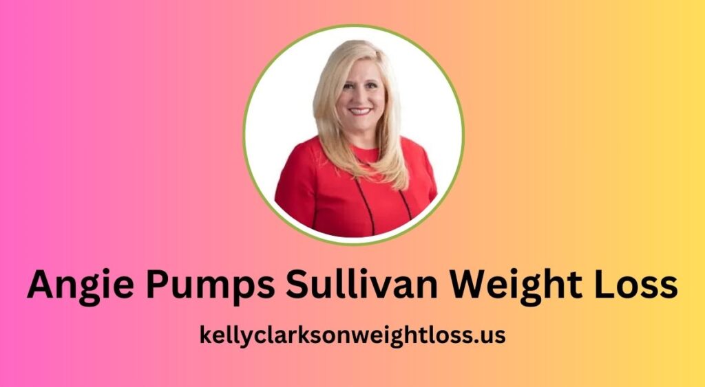 Angie Pumps Sullivan Weight Loss