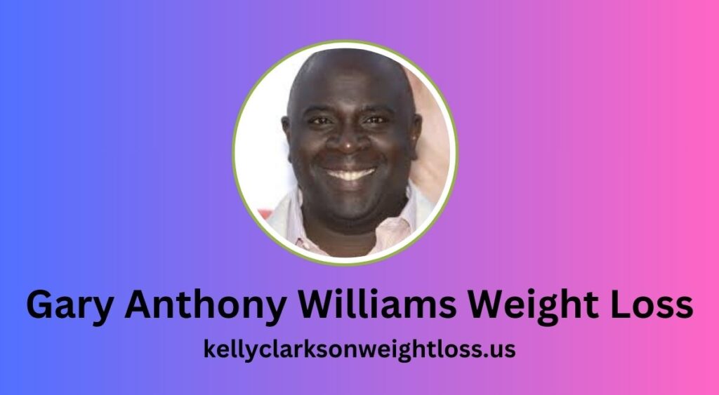 Gary Anthony Williams Weight Loss