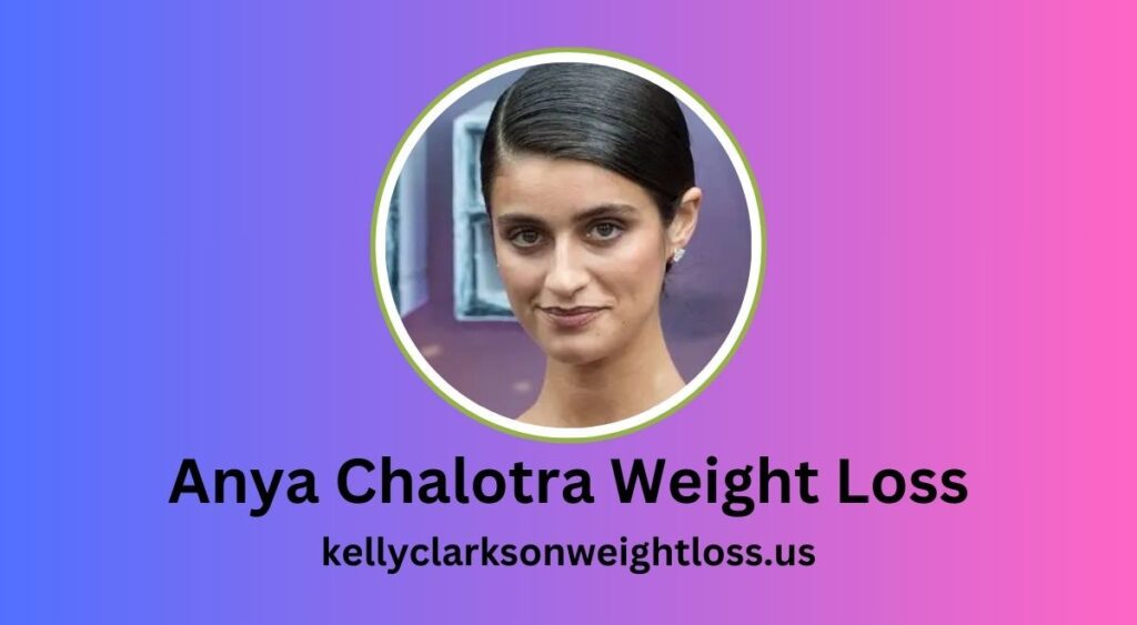 Anya Chalotra Weight Loss