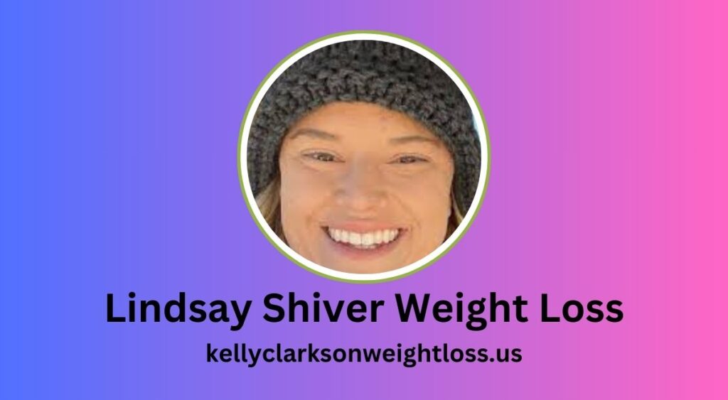 Lindsay Shiver Weight Loss