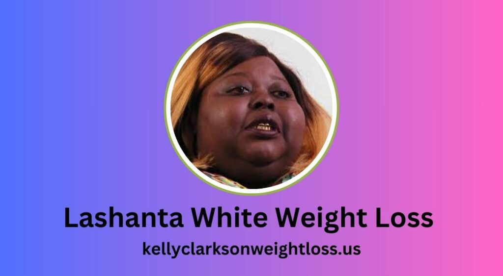 Lashanta White Weight Loss Journey