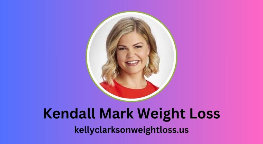 Kendall Mark Weight Loss