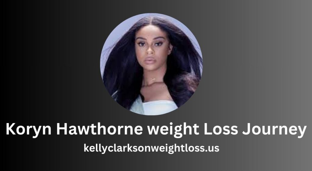 Koryn Hawthorne weight Loss