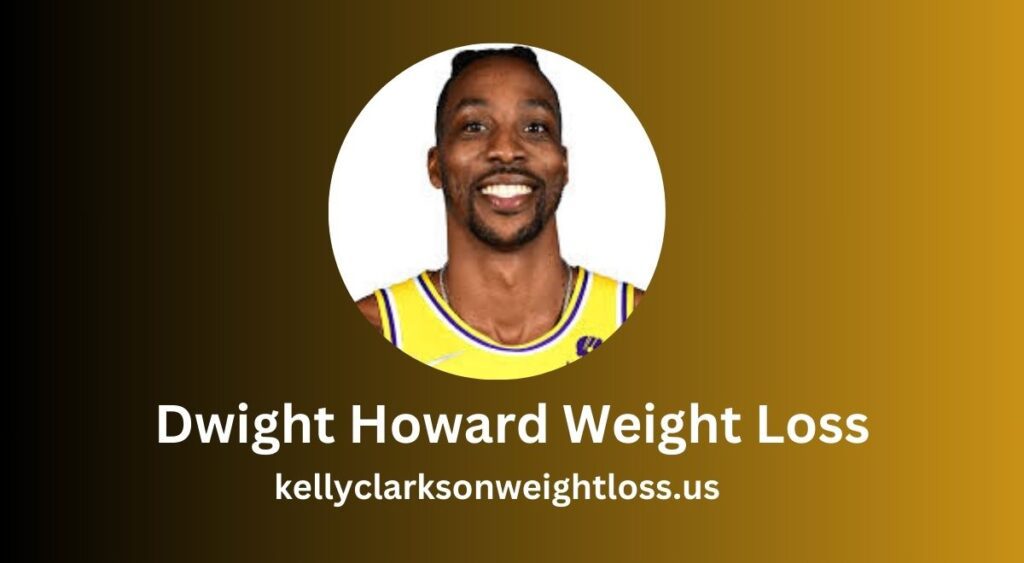 Dwight Howard Weight Loss