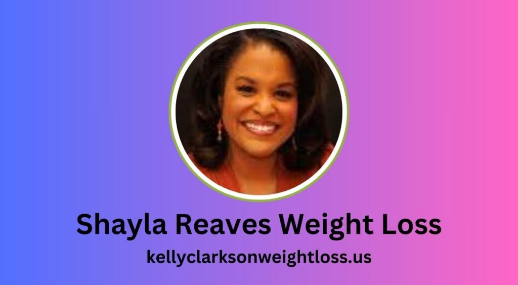 Shayla Reaves Weight Loss