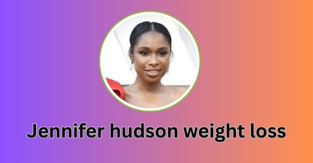 jennifer hudson weight loss