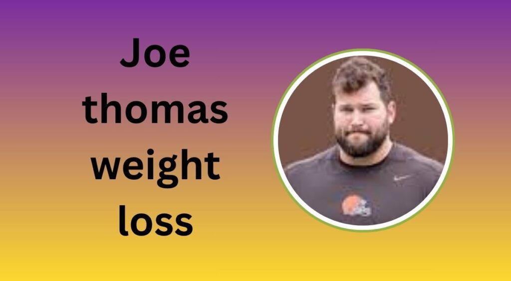 joe thomas weight loss