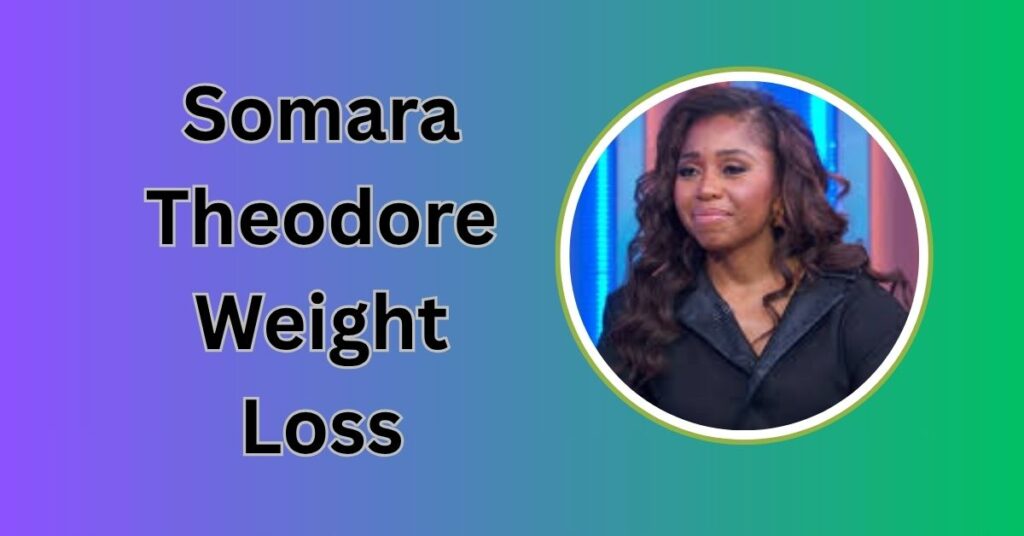 Somara Theodore Weight Loss