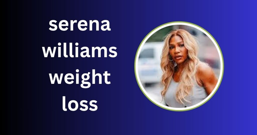 serena williams weight loss